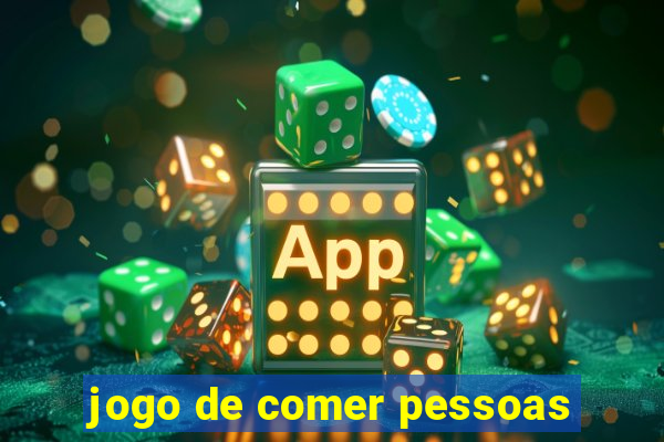 jogo de comer pessoas